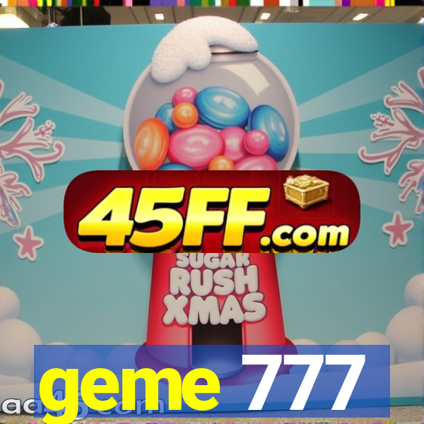 geme 777